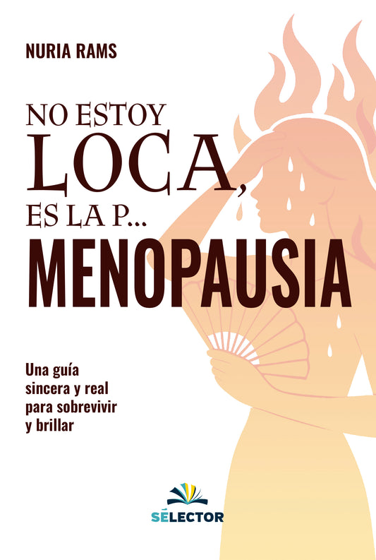 NO ESTOY LOCA, ES LA P... MENOPAUSIA