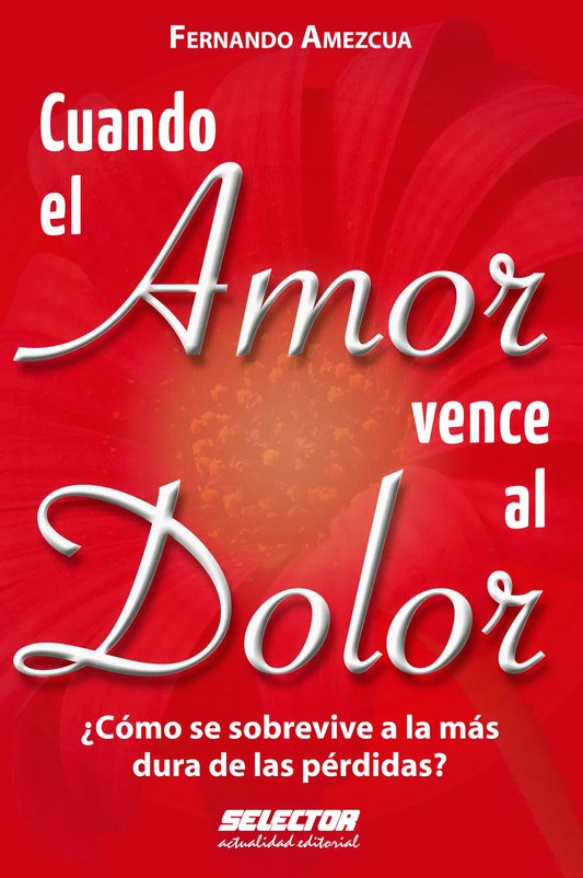 Cuando el amor vence al dolor - Editorial Selector