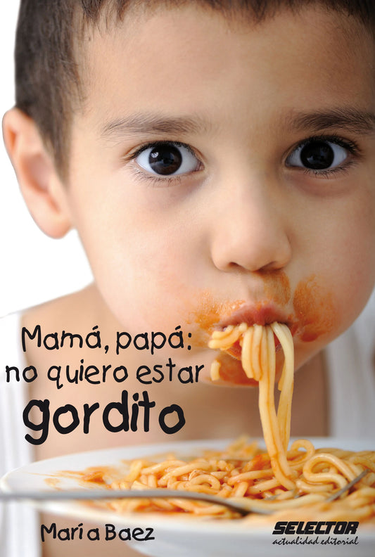 Mamá, papá: no quiero estar gordito - Editorial Selector