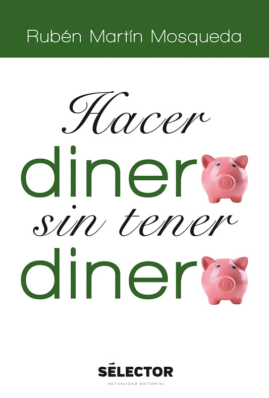 Hacer dinero sin tener dinero - Editorial Selector