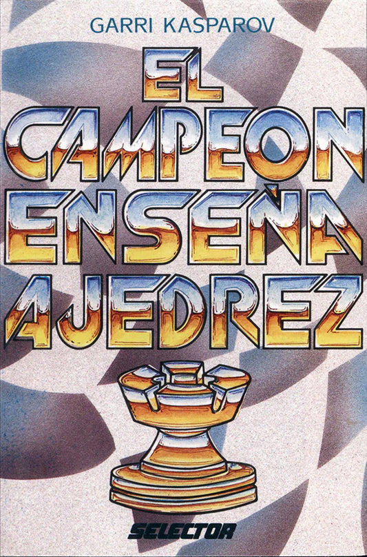 Campeón enseña ajedrez, El - Editorial Selector