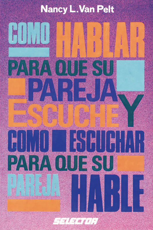 Cómo hablar para que su pareja escuche - Editorial Selector