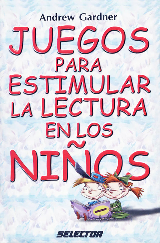Juegos para estimular la lectura en los niños - Editorial Selector