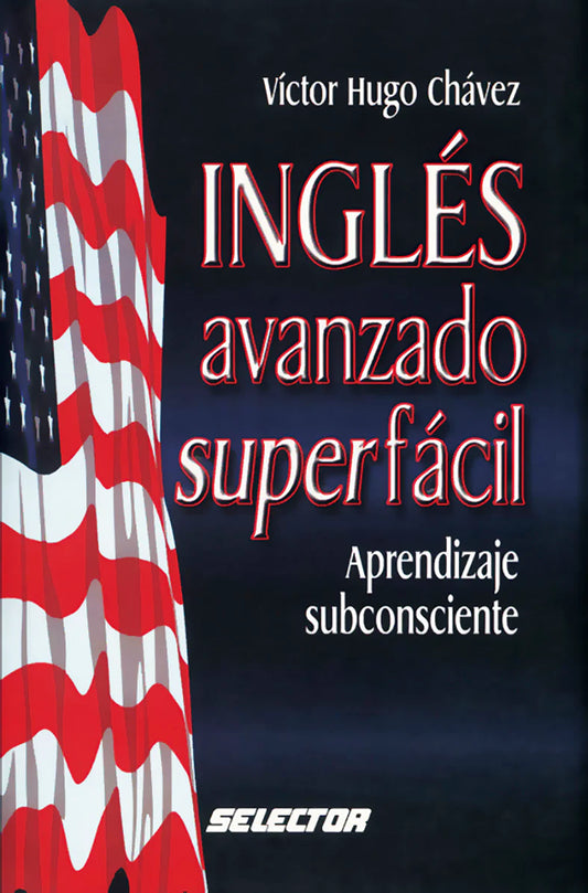 Inglés avanzado súper fácil - Editorial Selector