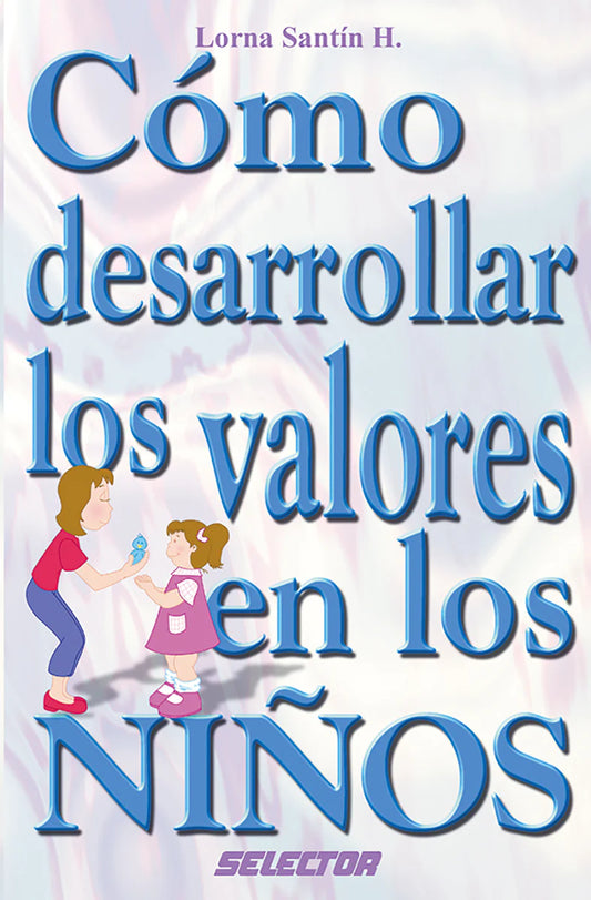 Cómo desarrollar los valores en los niños - Editorial Selector