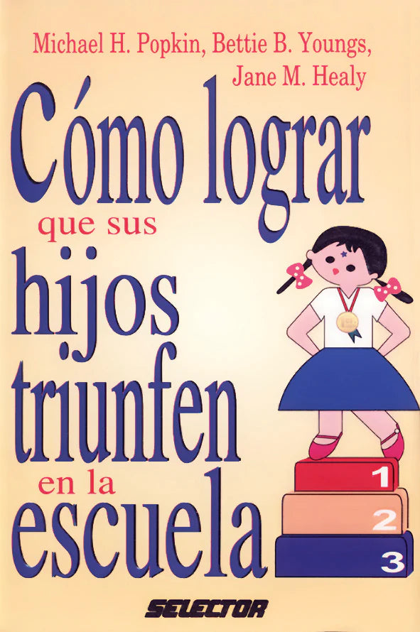 Como lograr que sus hijos triunfen en la escuela - Editorial Selector