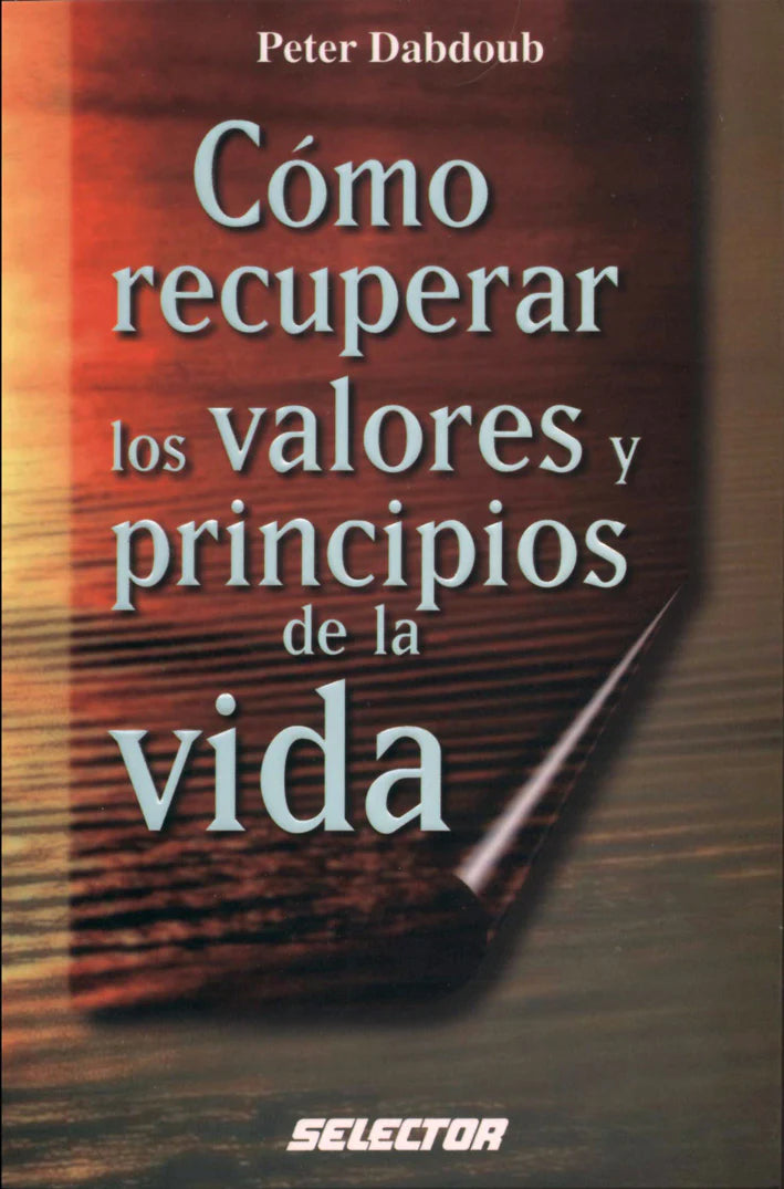 Como recuperar los valores y principios de la vida - Editorial Selector